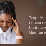 J’ai trop de concurrents de haut niveau. Que faire ?